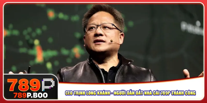 ceo-trinh-long-khanh-nguoi-dan-dat-nha-cai-789p-thanh-cong