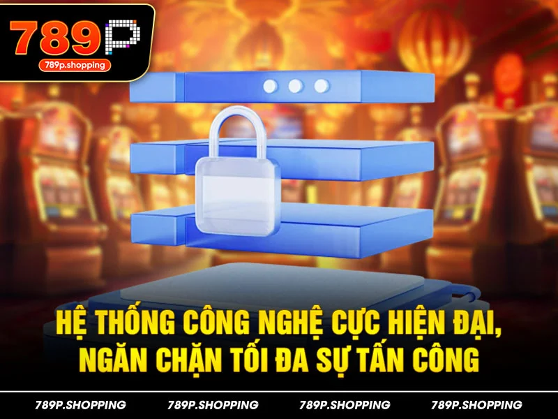 Công nghệ mà 789P áp dụng trong chính sách bảo mật