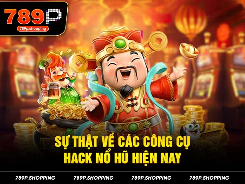 Sự thật về các công cụ hack nổ hũ hiện nay